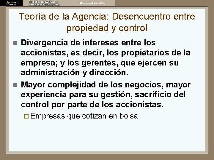 Teoría de la Agencia: Desencuentro entre propiedad y control n n Divergencia de intereses