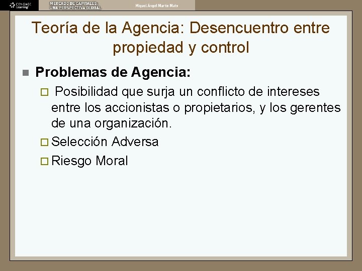 Teoría de la Agencia: Desencuentro entre propiedad y control n Problemas de Agencia: Posibilidad