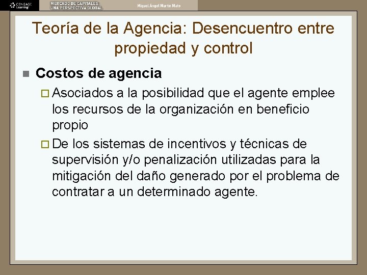 Teoría de la Agencia: Desencuentro entre propiedad y control n Costos de agencia ¨