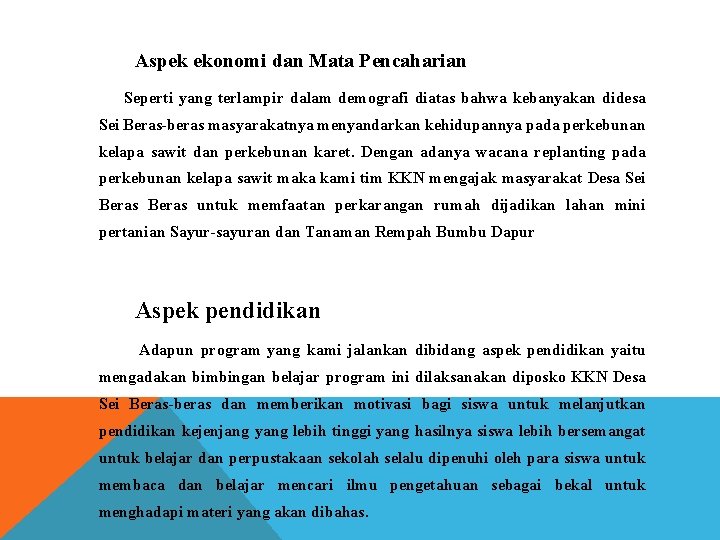 Aspek ekonomi dan Mata Pencaharian Seperti yang terlampir dalam demografi diatas bahwa kebanyakan didesa