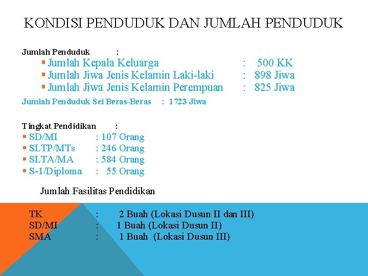 KONDISI PENDUDUK DAN JUMLAH PENDUDUK Jumlah Penduduk : § Jumlah Kepala Keluarga § Jumlah