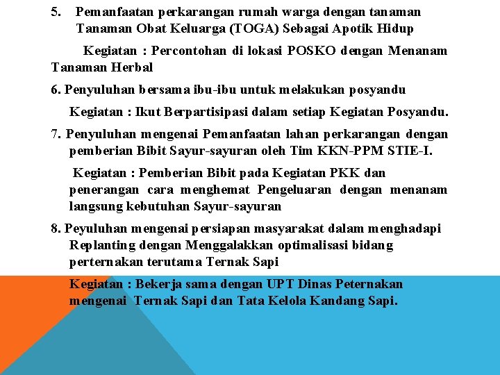 5. Pemanfaatan perkarangan rumah warga dengan tanaman Tanaman Obat Keluarga (TOGA) Sebagai Apotik Hidup