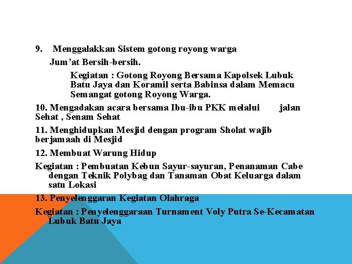 9. Menggalakkan Sistem gotong royong warga Jum’at Bersih-bersih. Kegiatan : Gotong Royong Bersama Kapolsek