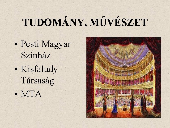 TUDOMÁNY, MŰVÉSZET • Pesti Magyar Színház • Kisfaludy Társaság • MTA 