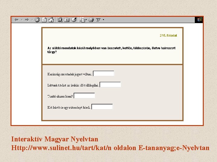 Interaktív Magyar Nyelvtan Http: //www. sulinet. hu/tart/kat/n oldalon E-tananyag; e-Nyelvtan 