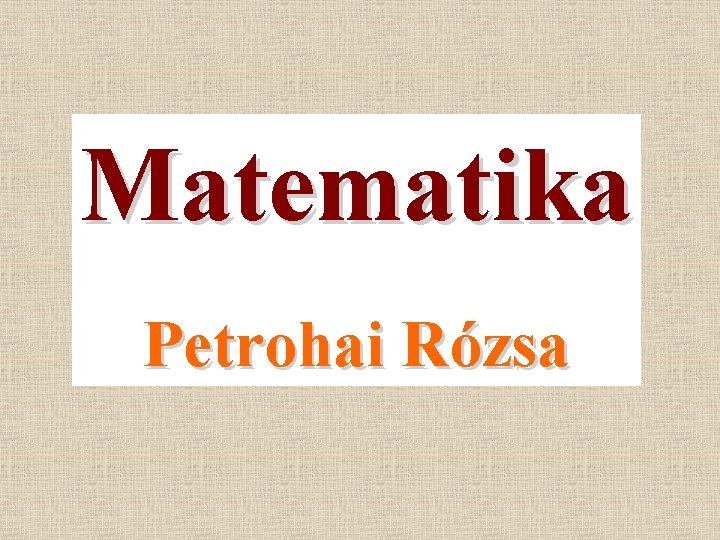 Matematika Petrohai Rózsa 