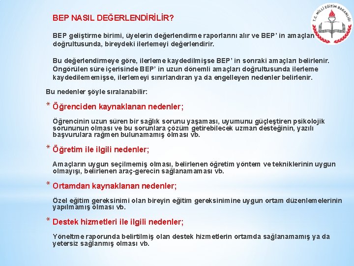 BEP NASIL DEĞERLENDİRİLİR? BEP geliştirme birimi, üyelerin değerlendirme raporlarını alır ve BEP’ in amaçları