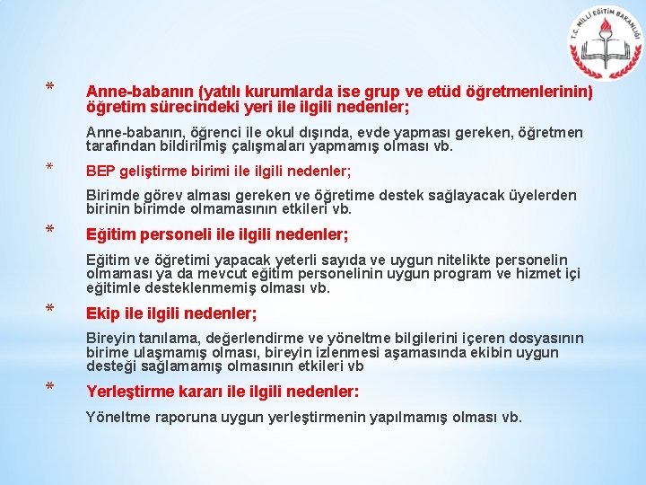 * Anne-babanın (yatılı kurumlarda ise grup ve etüd öğretmenlerinin) öğretim sürecindeki yeri ile ilgili