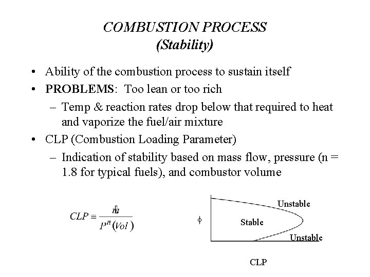 COMBUSTION PROCESS (Stability) • Ability of the combustion process to sustain itself • PROBLEMS: