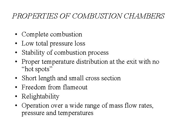 PROPERTIES OF COMBUSTION CHAMBERS • • Complete combustion Low total pressure loss Stability of