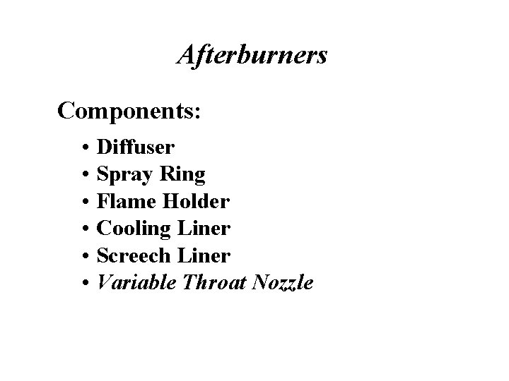 Afterburners Components: • Diffuser • Spray Ring • Flame Holder • Cooling Liner •