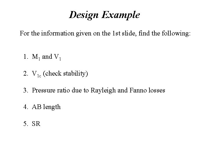 Design Example For the information given on the 1 st slide, find the following: