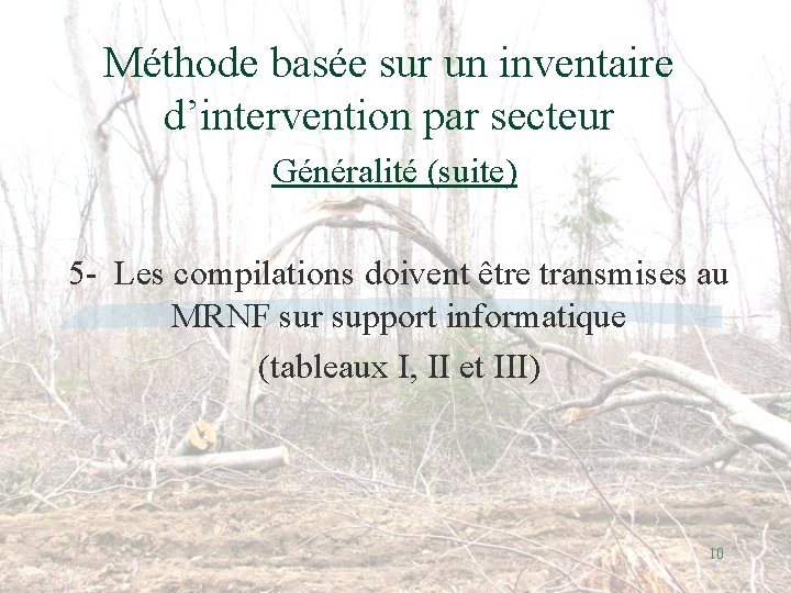 Méthode basée sur un inventaire d’intervention par secteur Généralité (suite) 5 - Les compilations