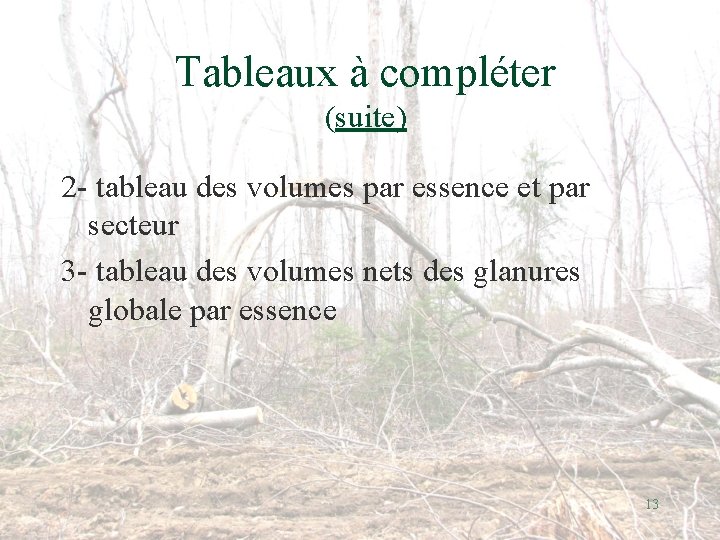 Tableaux à compléter (suite) 2 - tableau des volumes par essence et par secteur