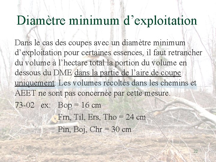 Diamètre minimum d’exploitation Dans le cas des coupes avec un diamètre minimum d’exploitation pour