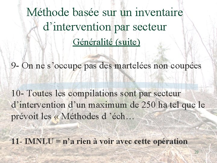 Méthode basée sur un inventaire d’intervention par secteur Généralité (suite) 9 - On ne