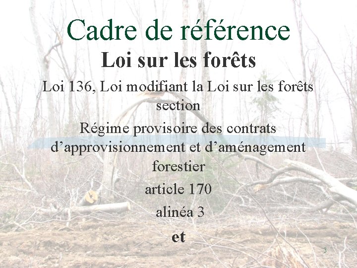 Cadre de référence Loi sur les forêts Loi 136, Loi modifiant la Loi sur