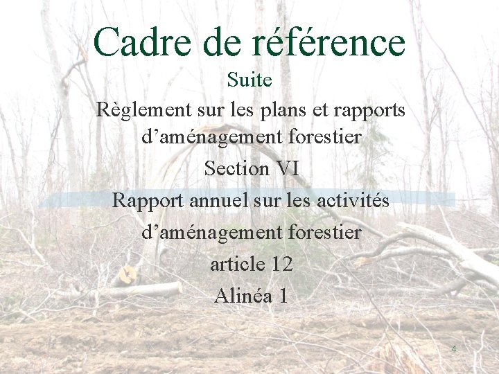 Cadre de référence Suite Règlement sur les plans et rapports d’aménagement forestier Section VI