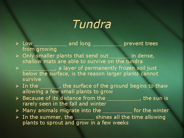 Tundra Low _____ and long _____ prevent trees from growing Only smaller plants that