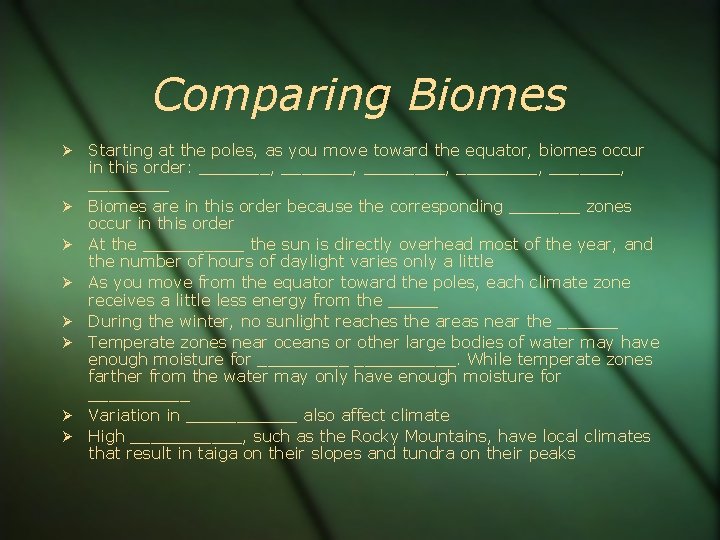 Comparing Biomes Starting at the poles, as you move toward the equator, biomes occur