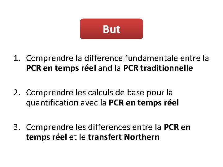 But 1. Comprendre la difference fundamentale entre la PCR en temps réel and la