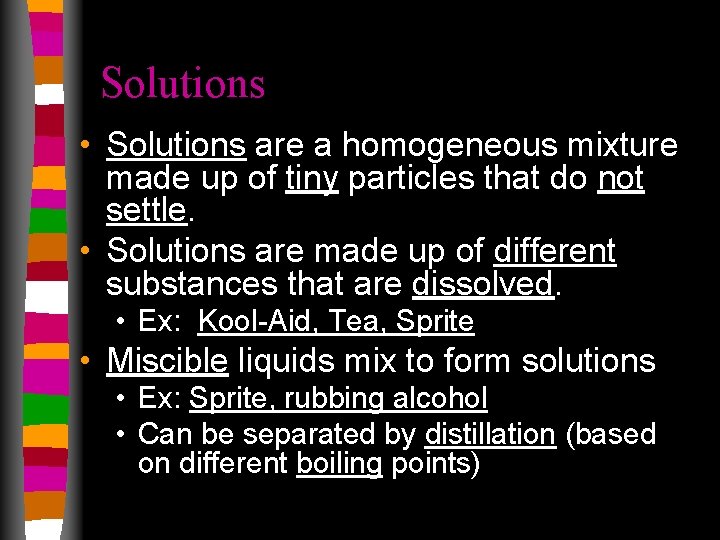 Solutions • Solutions are a homogeneous mixture made up of tiny particles that do