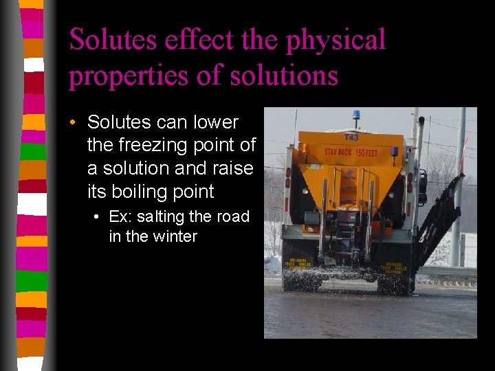 Solutes effect the physical properties of solutions • Solutes can lower the freezing point