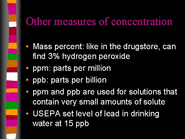 Other measures of concentration • Mass percent: like in the drugstore, can find 3%