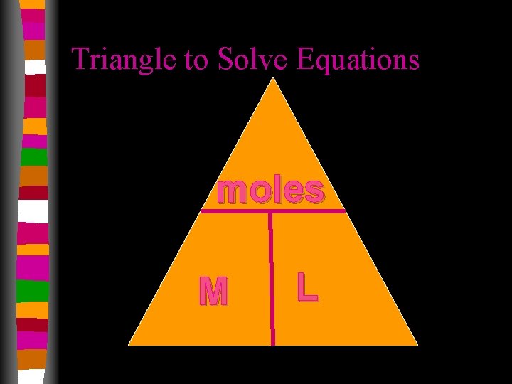 Triangle to Solve Equations moles M L 