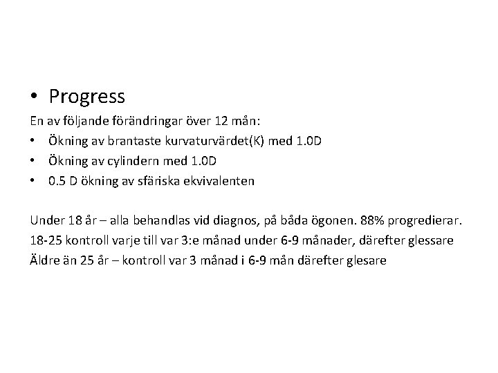  • Progress En av följande förändringar över 12 mån: • Ökning av brantaste