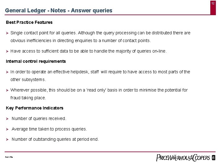 12 General Ledger - Notes - Answer queries Best Practice Features Ø Single contact