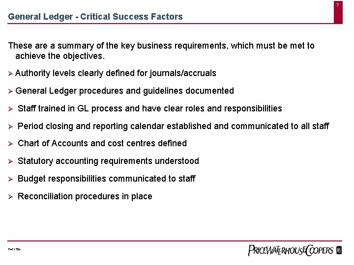 7 General Ledger - Critical Success Factors These are a summary of the key