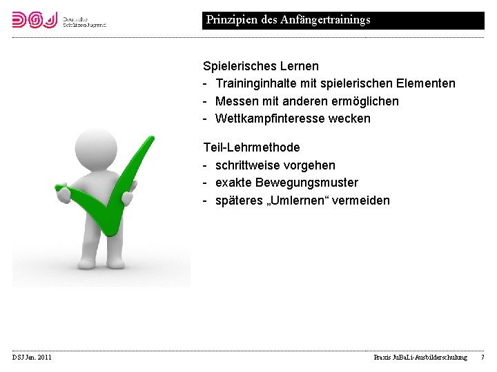 Prinzipien des Anfängertrainings Spielerisches Lernen Traininginhalte mit spielerischen Elementen Messen mit anderen ermöglichen Wettkampfinteresse