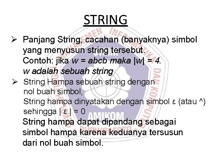 STRING Ø Panjang String, cacahan (banyaknya) simbol yang menyusun string tersebut. Contoh: jika w STRING Ø Panjang String, cacahan (banyaknya) simbol yang menyusun string tersebut. Contoh: jika w