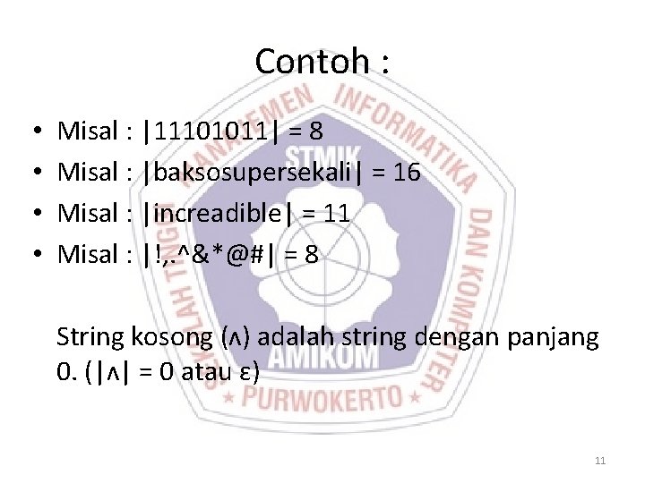 Contoh : • • Misal : |11101011| = 8 Misal : |baksosupersekali| = 16 Contoh : • • Misal : |11101011| = 8 Misal : |baksosupersekali| = 16