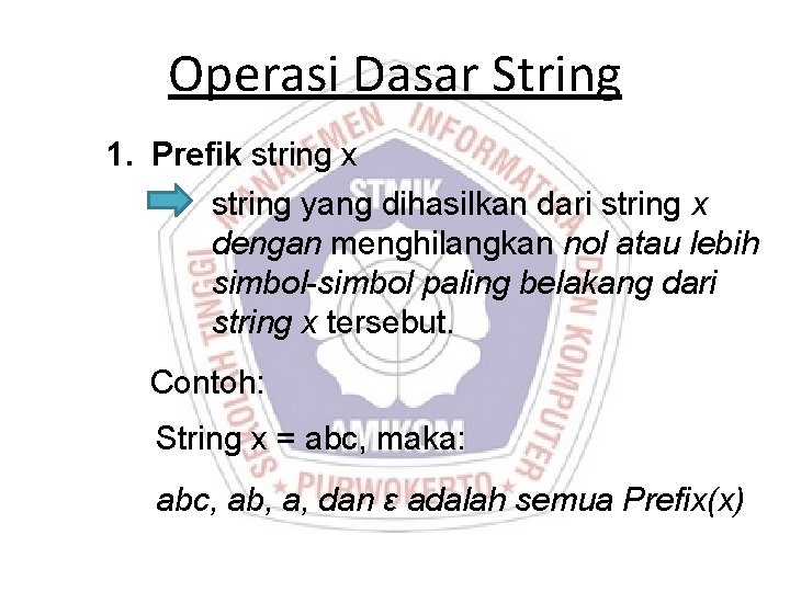 Operasi Dasar String 1. Prefik string x string yang dihasilkan dari string x dengan Operasi Dasar String 1. Prefik string x string yang dihasilkan dari string x dengan