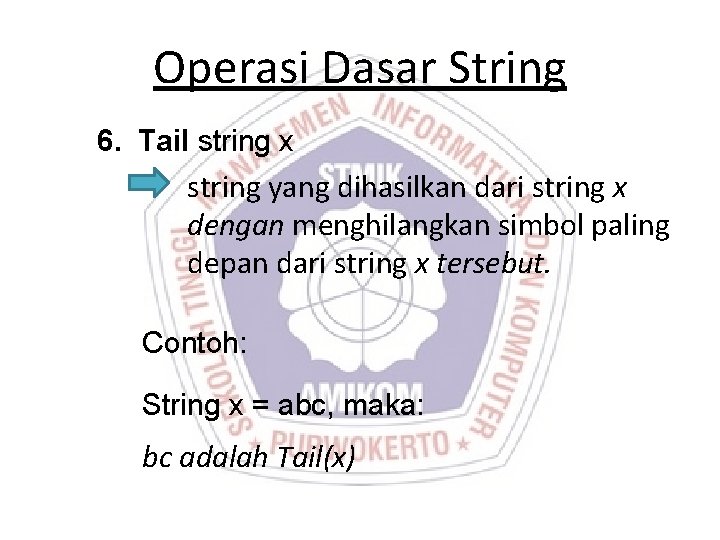 Operasi Dasar String 6. Tail string x string yang dihasilkan dari string x dengan Operasi Dasar String 6. Tail string x string yang dihasilkan dari string x dengan