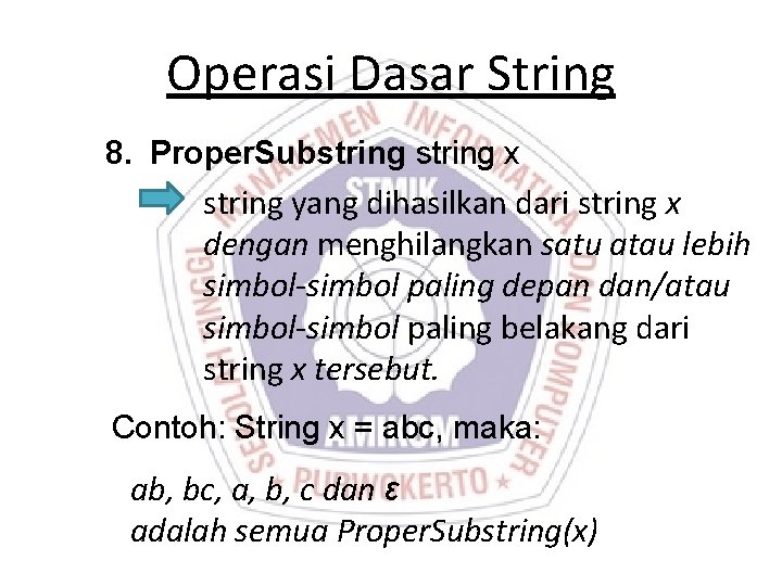 Operasi Dasar String 8. Proper. Substring x string yang dihasilkan dari string x dengan Operasi Dasar String 8. Proper. Substring x string yang dihasilkan dari string x dengan