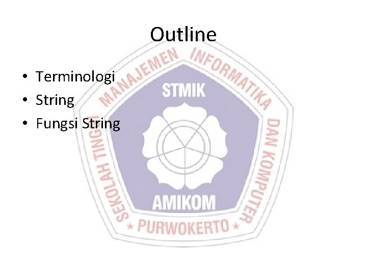 Outline • Terminologi • String • Fungsi String Outline • Terminologi • String • Fungsi String