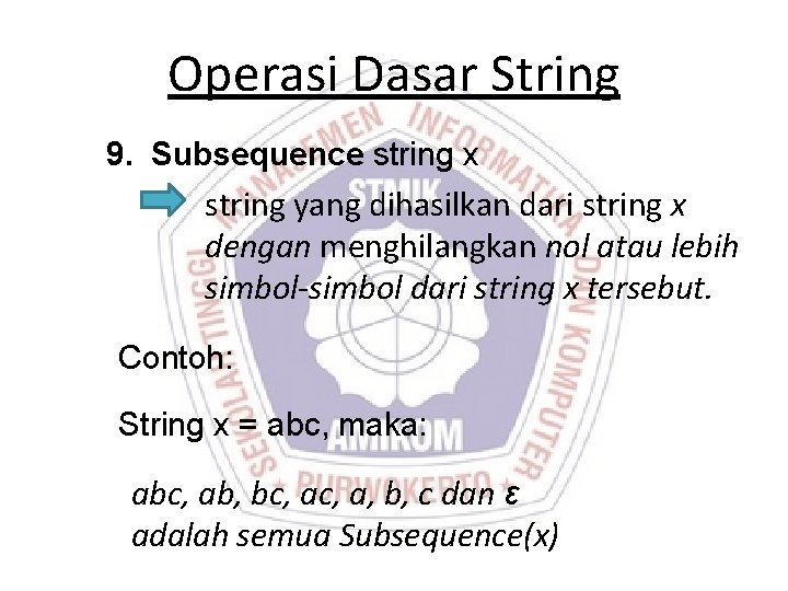 Operasi Dasar String 9. Subsequence string x string yang dihasilkan dari string x dengan Operasi Dasar String 9. Subsequence string x string yang dihasilkan dari string x dengan