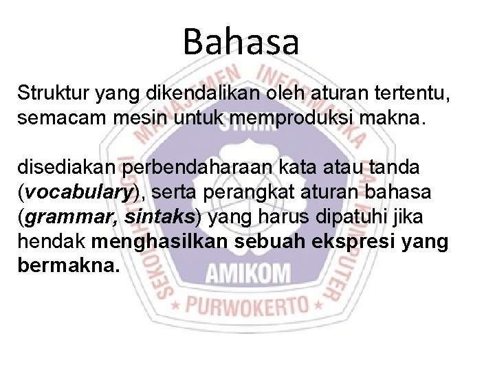 Bahasa Struktur yang dikendalikan oleh aturan tertentu, semacam mesin untuk memproduksi makna. disediakan perbendaharaan Bahasa Struktur yang dikendalikan oleh aturan tertentu, semacam mesin untuk memproduksi makna. disediakan perbendaharaan