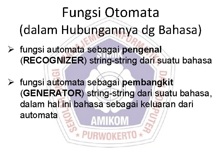 Fungsi Otomata (dalam Hubungannya dg Bahasa) Ø fungsi automata sebagai pengenal (RECOGNIZER) string-string dari Fungsi Otomata (dalam Hubungannya dg Bahasa) Ø fungsi automata sebagai pengenal (RECOGNIZER) string-string dari