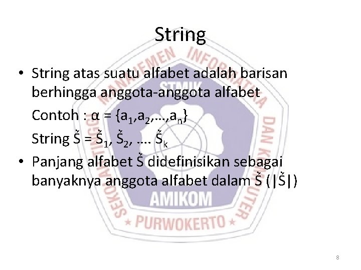 String • String atas suatu alfabet adalah barisan berhingga anggota-anggota alfabet Contoh : α String • String atas suatu alfabet adalah barisan berhingga anggota-anggota alfabet Contoh : α