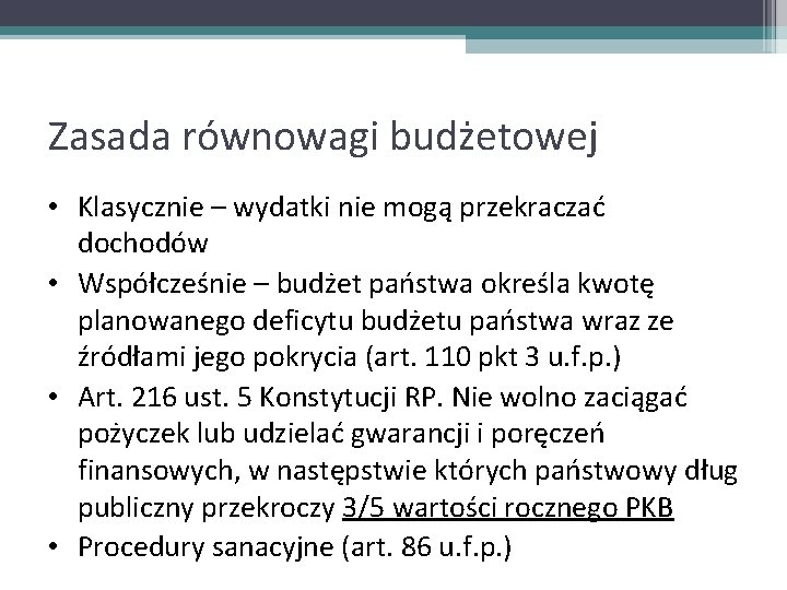 Zasada równowagi budżetowej • Klasycznie – wydatki nie mogą przekraczać dochodów • Współcześnie –