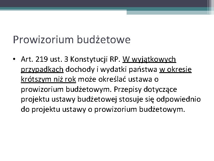 Prowizorium budżetowe • Art. 219 ust. 3 Konstytucji RP. W wyjątkowych przypadkach dochody i