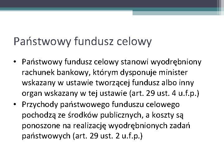 Państwowy fundusz celowy • Państwowy fundusz celowy stanowi wyodrębniony rachunek bankowy, którym dysponuje minister