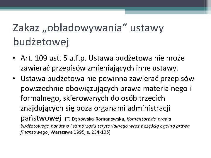 Zakaz „obładowywania” ustawy budżetowej • Art. 109 ust. 5 u. f. p. Ustawa budżetowa