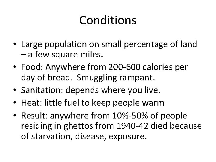 Conditions • Large population on small percentage of land – a few square miles.