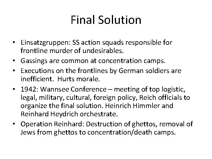 Final Solution • Einsatzgruppen: SS action squads responsible for frontline murder of undesirables. •