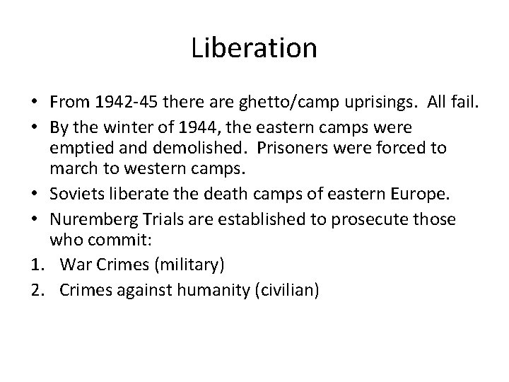 Liberation • From 1942 -45 there are ghetto/camp uprisings. All fail. • By the